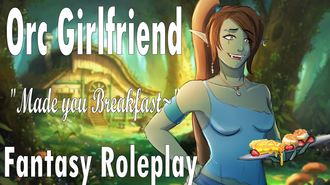 |ASMR| Orc Girlfriend made you Breakfast |Roleplay| |Wholesome| |Wants you to Stay| Part 13