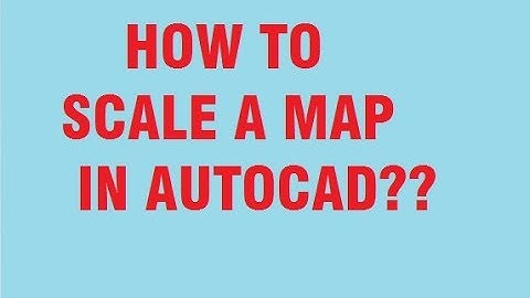 How to scale a map in autocad??