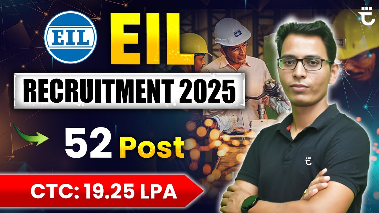 EIL Recruitment 2025 | 52 Post | CTC: 19.25 LPA | Sumit Prajapati