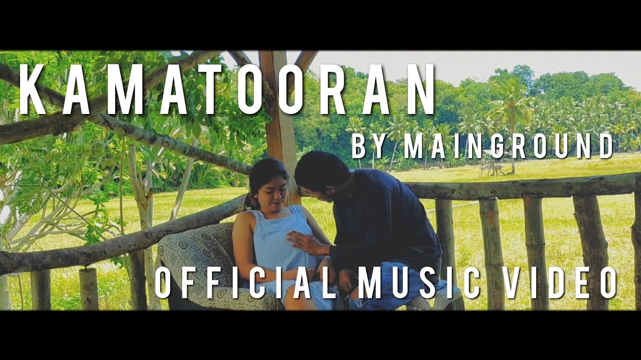 Kamatooran by MainGround (Official Music Video)