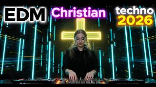 Christian Techno Worship 2026 ✝️ Uplifting EDM Praise Music  Faith, Focus &amp; Energy