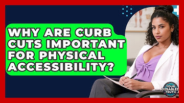Why Are Curb Cuts Important For Physical Accessibility? - Your Disabled Truth