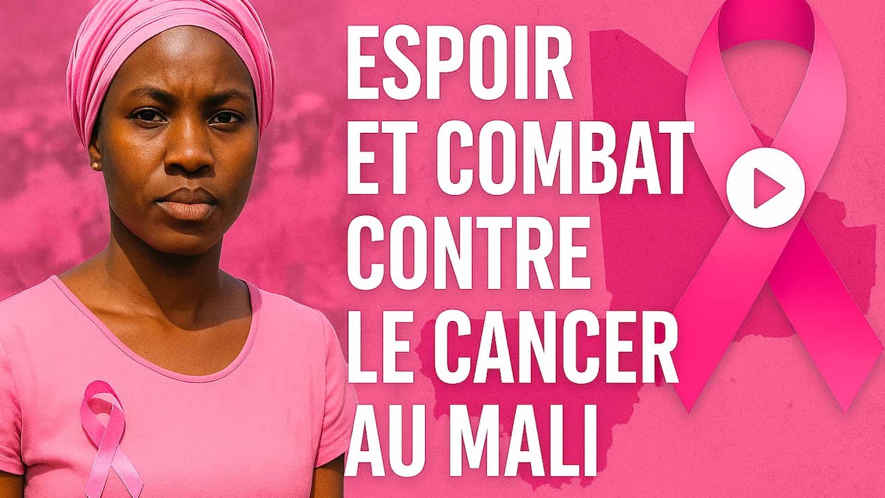 Ep08 Espoir et Combat contre le Cancer au Mali