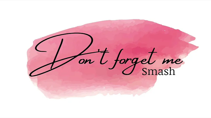 Don't forget me - SMASH