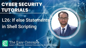 Cyber Security Tutorials | L26: If else Statements in Shell Scripting | The Easy Concepts