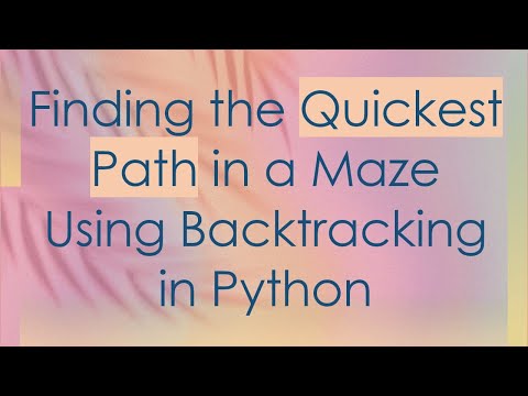Finding the Quickest Path in a Maze Using Backtracking in Python