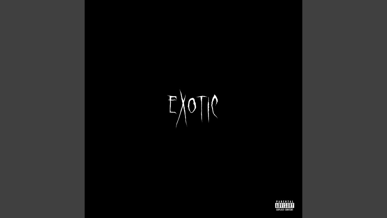 Watch Exotic on YouTube Watch Exotic on YouTube