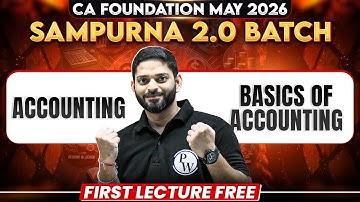 CA Foundation Accounting: Basics of Accounting | Sampurna 2.0 May 2026 Attempt | CA Manish Mahajan