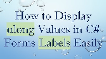 How to Display ulong Values in C# Forms Labels Easily