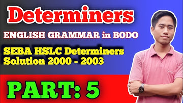 English Grammar | Determiners | SEBA HSLC Previous Years Solution | Bodo Medium | Part 5