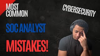 Most Common SOC Analyst MISTAKES and How to Avoid Them | Cyber Security