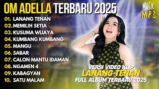 Download Lagu LANANG TENAN - MEMILIH SETIA - KUSUMA WIJAYA  | FULL ALBUM OM ADELLA TERBARU 2025 MP3