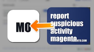 How To Report Suspicious Activity On Magento 2026 (EASY GUIDE)