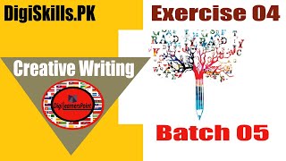 Complete Solution of Creative Writing Exercise 4 Batch 5|Digiskills.pk