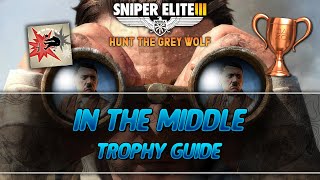 Sniper Elite 3 Hunt the Grey Wolf | In the middle Trophy Guide