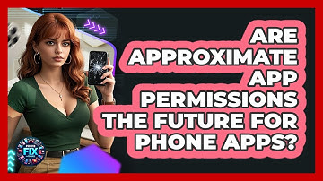 Are Approximate App Permissions The Future For Phone Apps? - Phone Fix and Features