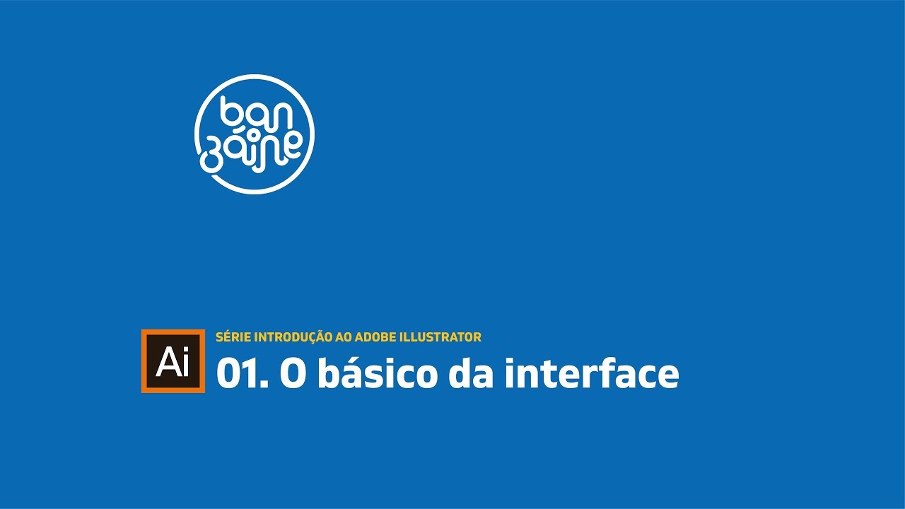 CURSO BÁSICO DE ADOBE ILLUSTRATOR - 01 interface básica - YouTube