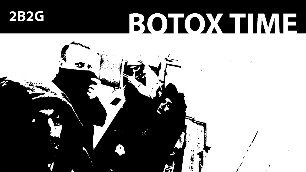 2B2G - BOTOX TIME