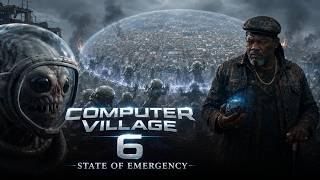 Computer Village Episode 6 — State of Emergency