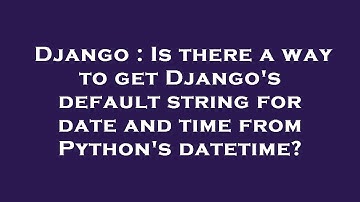 Django : Is there a way to get Django