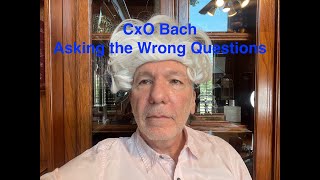 CxO Bach | S2 | E3 | Asking the Wrong Questions | Bonus Material