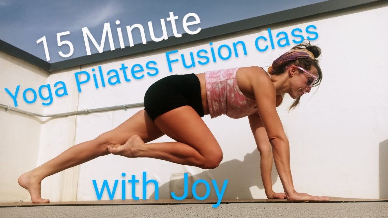 15 minute Yoga Pilates Fusion Class with Joy 