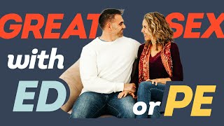 How to Have Great Sex When Your Partner Has ED, PE, or Performance Anxiety