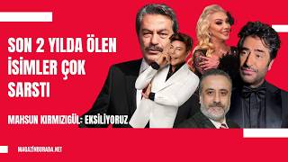 Mahsun Kırmızıgülü Sarsan Ölümler: Yavaş Yavaş Eksiliyoruz
