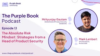 The Absolute Risk Mindset: Strategies from a Head of Product Security | The Purple Book Pod Ep 13 Standing Up A Successful Product Security Program
