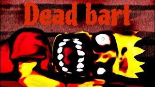 Dead Bart Re-Take Read Desc