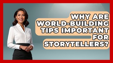 Why Are World-Building Tips Important for Storytellers? | The Storytellers Room News