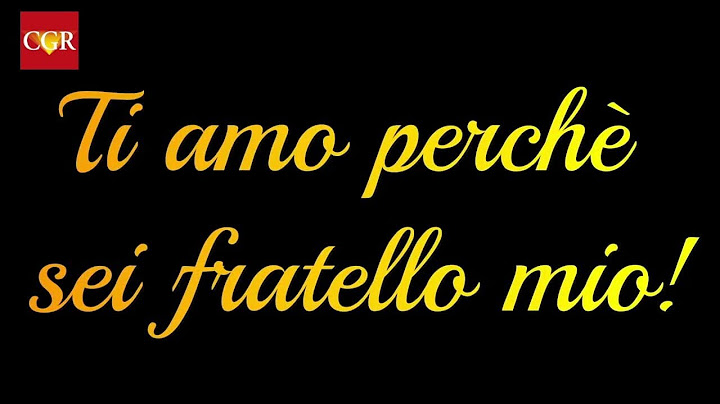 Ti amo perché sei fratello mio