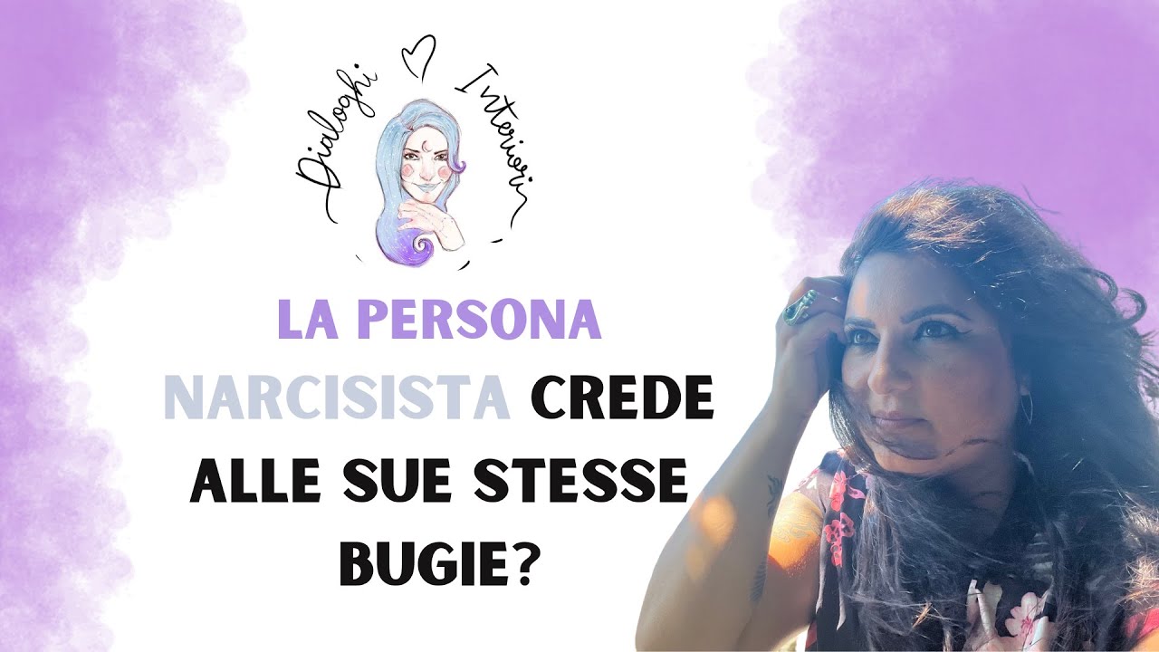 La persona narcisista crede alle sue stesse bugie?  - Narcisismo |Dialoghi Interiori