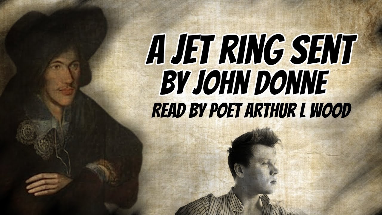 A Jet Ring Sent by John Donne [with subtitles] - Read by Poet Arthur L Wood