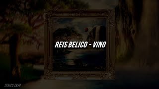 Reis Belico - VINO (LETRA)