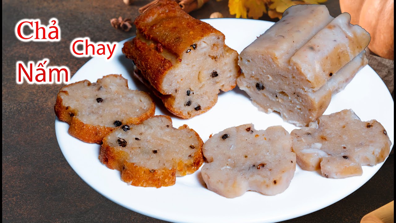 cách làm CHẢ NẤM CHAY thơm ngon - món chay dễ làm, món chay đơn giản ...