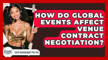 How Do Global Events Affect Venue Contract Negotiation? - Event Management Pro Tips