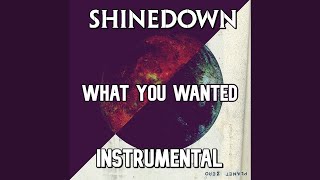 Shinedown - What You Wanted [Instrumental]