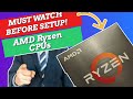 Watch THIS TO SETUP AMD Ryzen CPUs, Tips for 5000 Series, & B550, X570