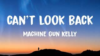 Machine Gun Kelly - can't look back (Lyrics)