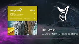 PREMIERE: The Wash - Clusterfuck (Greenage Remix) [Mango Alley]