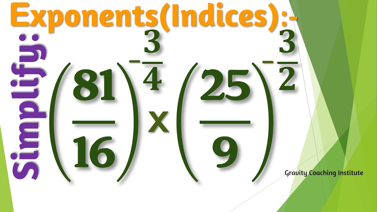Simplify: (81/16)^(-3/4)×(25/9)^(-3/2) - YouTube