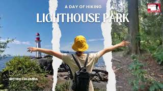Why Everyone is Rushing to the Lighthouse Park on the Weekends: Old Growth and Ocean Views 🌲🌊