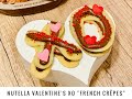 🇺🇸Nutella Valentine's XO "French Crêpes"🌰🇫🇷Crêpes "XO" pour la Saint Valentin🥞