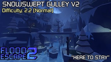 Roblox: Flood Escape 2 “Here To Stay” | Snowswept Gulley V2 [Normal]