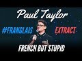 SPEAKING FRENCH WITH NO ACCENT - #FRANGLAIS - PAUL TAYLOR