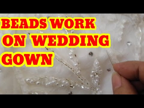 HOW TO PUT BEADS ON WEDDING GOWN/hand stitching