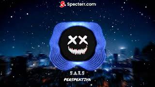 S.A.R.S - PESPEKTIVA(speed up+bass boosted)