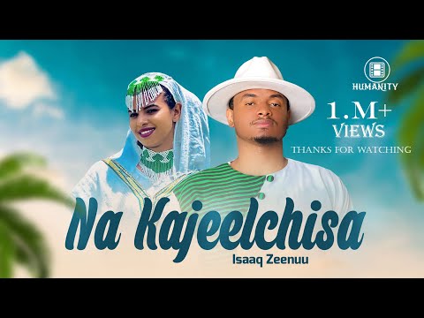 Na Kajeelchisa Isaaq Zeenuu  New Ethiophian Oromo music  official video 2023