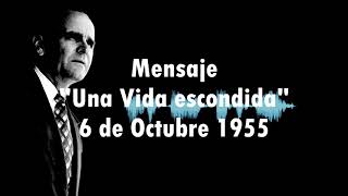 Una Vida Escondida (6 Octubre 1955) - William Marrion Branham